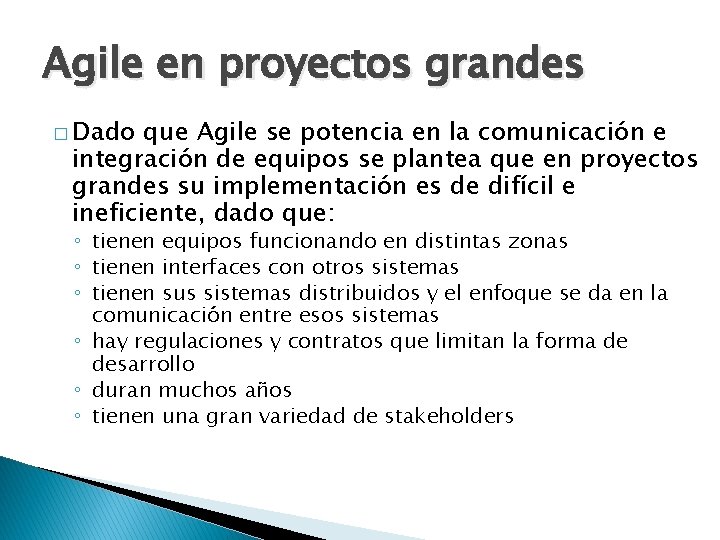 Agile en proyectos grandes � Dado que Agile se potencia en la comunicación e