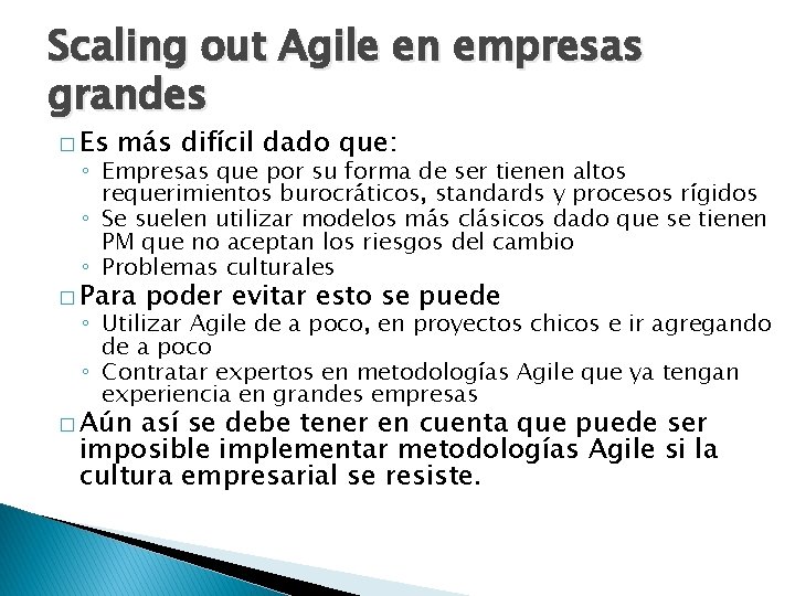 Scaling out Agile en empresas grandes � Es más difícil dado que: ◦ Empresas