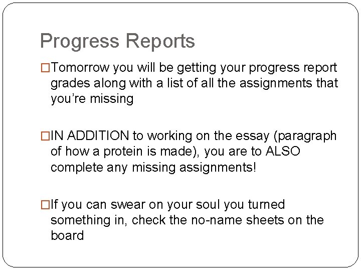 Progress Reports �Tomorrow you will be getting your progress report grades along with a