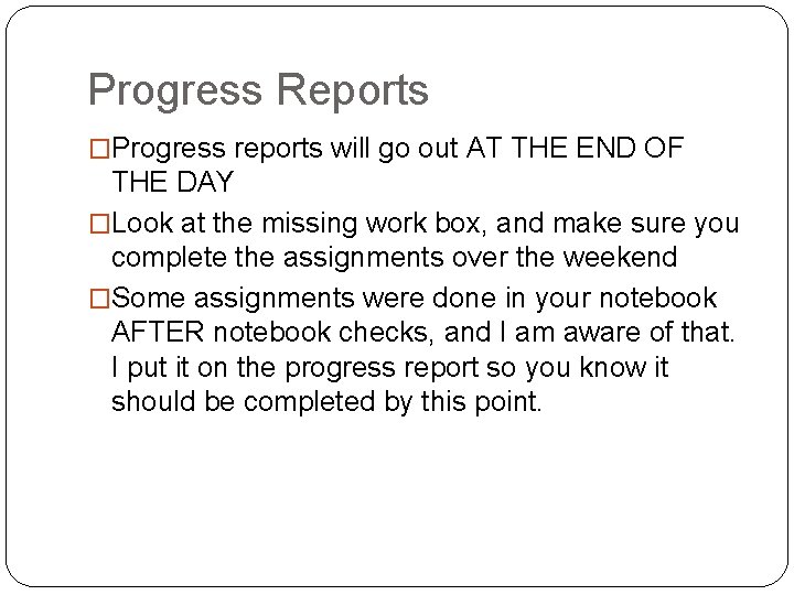 Progress Reports �Progress reports will go out AT THE END OF THE DAY �Look