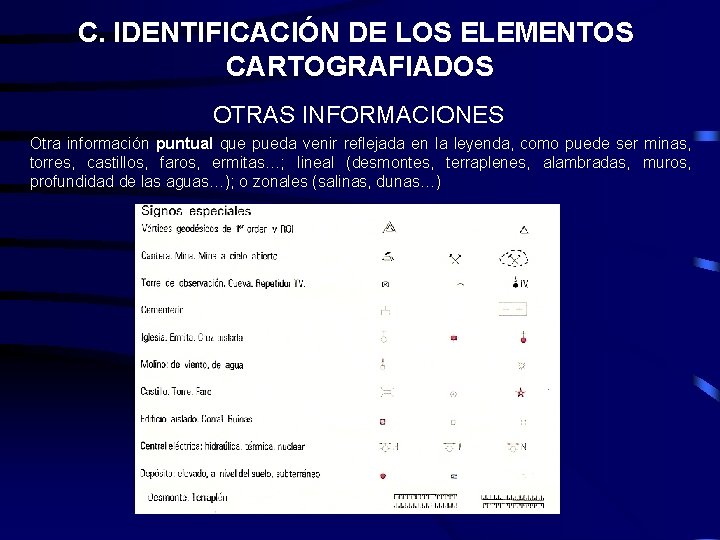 C. IDENTIFICACIÓN DE LOS ELEMENTOS CARTOGRAFIADOS OTRAS INFORMACIONES Otra información puntual que pueda venir C. IDENTIFICACIÓN DE LOS ELEMENTOS CARTOGRAFIADOS OTRAS INFORMACIONES Otra información puntual que pueda venir