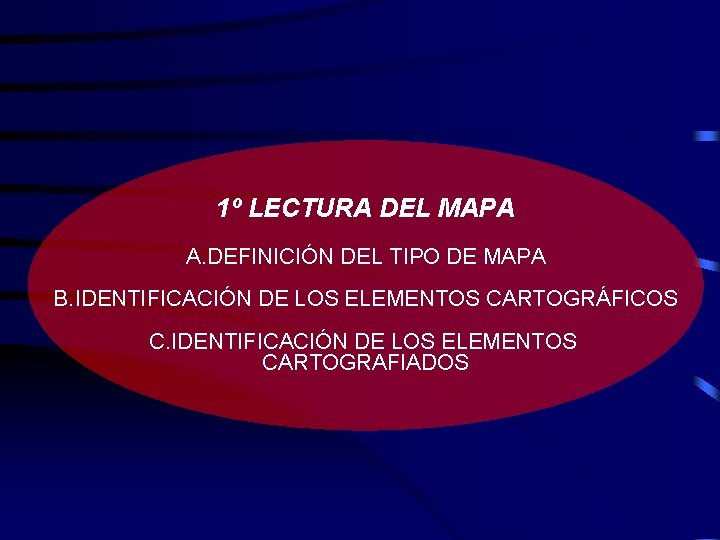 1º LECTURA DEL MAPA A. DEFINICIÓN DEL TIPO DE MAPA B. IDENTIFICACIÓN DE LOS 1º LECTURA DEL MAPA A. DEFINICIÓN DEL TIPO DE MAPA B. IDENTIFICACIÓN DE LOS