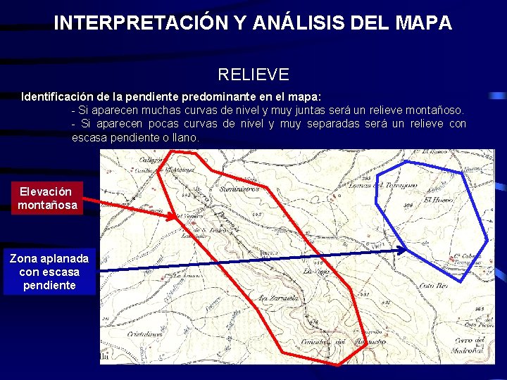 INTERPRETACIÓN Y ANÁLISIS DEL MAPA RELIEVE Identificación de la pendiente predominante en el mapa: INTERPRETACIÓN Y ANÁLISIS DEL MAPA RELIEVE Identificación de la pendiente predominante en el mapa: