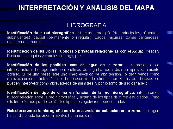 INTERPRETACIÓN Y ANÁLISIS DEL MAPA HIDROGRAFÍA Identificación de la red hidrográfica: estructura, jerarquía (ríos INTERPRETACIÓN Y ANÁLISIS DEL MAPA HIDROGRAFÍA Identificación de la red hidrográfica: estructura, jerarquía (ríos