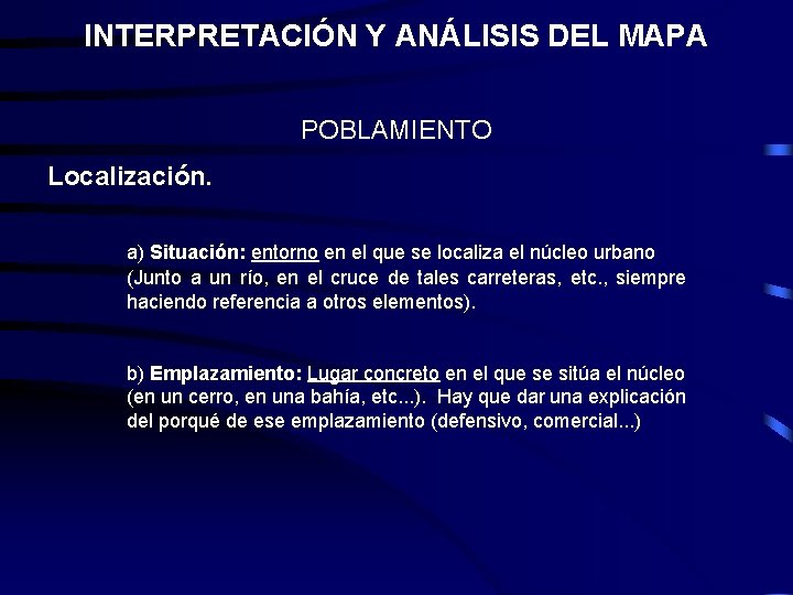 INTERPRETACIÓN Y ANÁLISIS DEL MAPA POBLAMIENTO Localización. a) Situación: entorno en el que se INTERPRETACIÓN Y ANÁLISIS DEL MAPA POBLAMIENTO Localización. a) Situación: entorno en el que se