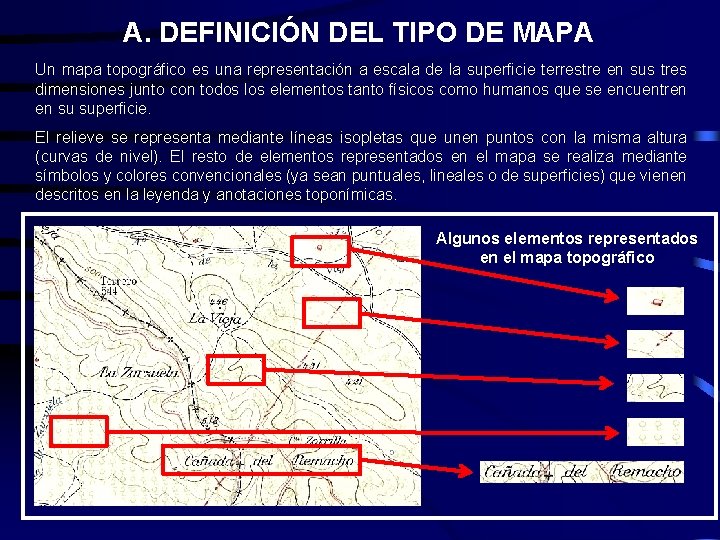 A. DEFINICIÓN DEL TIPO DE MAPA Un mapa topográfico es una representación a escala A. DEFINICIÓN DEL TIPO DE MAPA Un mapa topográfico es una representación a escala