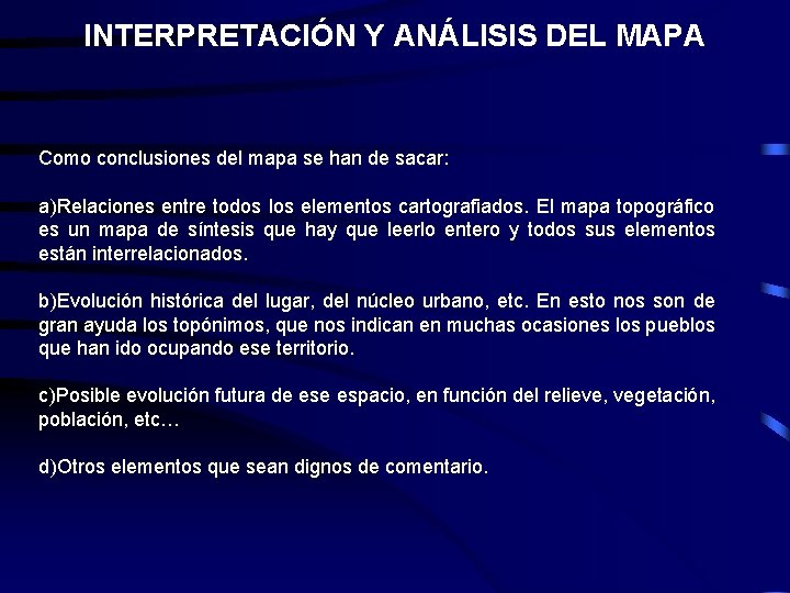 INTERPRETACIÓN Y ANÁLISIS DEL MAPA Como conclusiones del mapa se han de sacar: a)Relaciones INTERPRETACIÓN Y ANÁLISIS DEL MAPA Como conclusiones del mapa se han de sacar: a)Relaciones