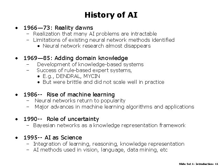 History of AI • 1966— 73: Reality dawns – Realization that many AI problems