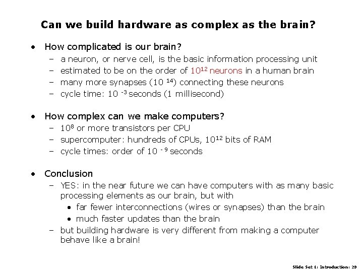 Can we build hardware as complex as the brain? • How complicated is our