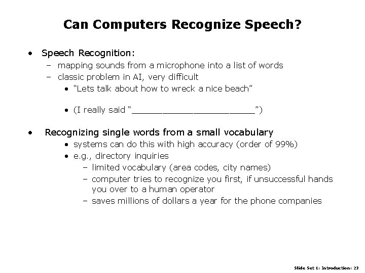 Can Computers Recognize Speech? • Speech Recognition: – mapping sounds from a microphone into