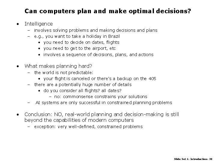 Can computers plan and make optimal decisions? • Intelligence – involves solving problems and