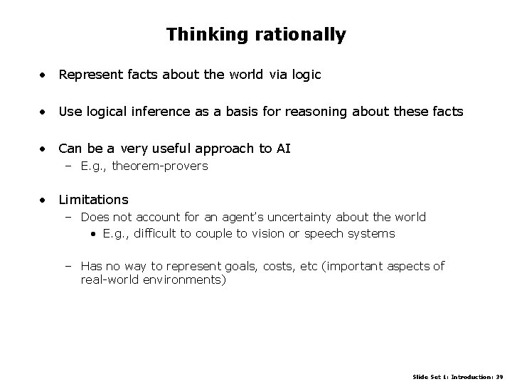 Thinking rationally • Represent facts about the world via logic • Use logical inference
