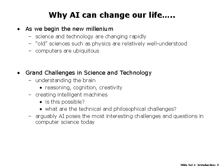 Why AI can change our life…. . • As we begin the new millenium