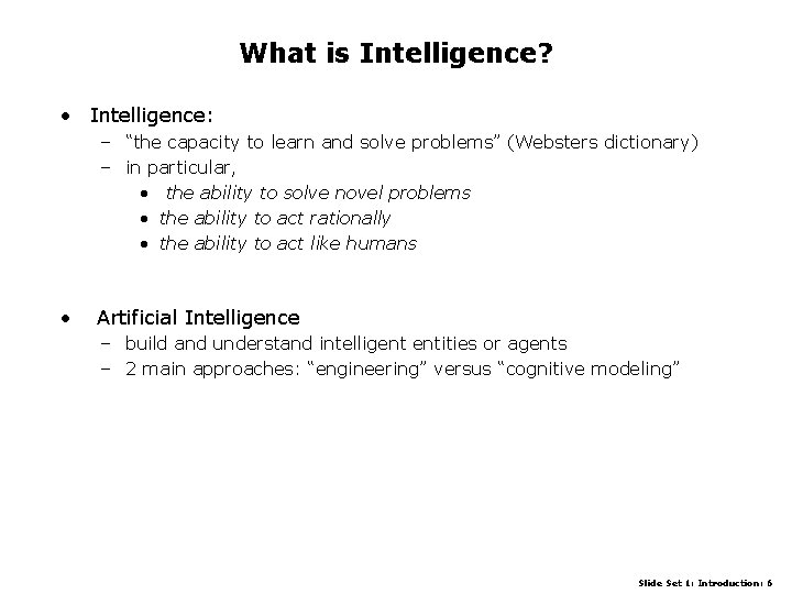 What is Intelligence? • Intelligence: – “the capacity to learn and solve problems” (Websters