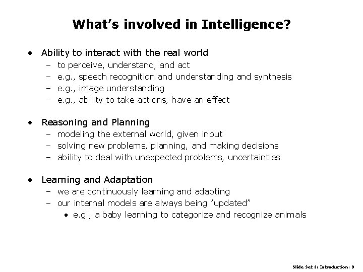 What’s involved in Intelligence? • Ability to interact with the real world – –