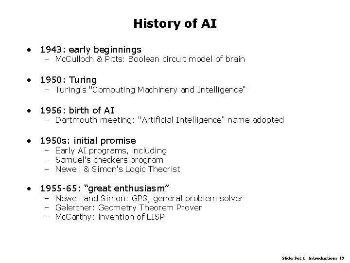 History of AI • 1943: early beginnings – Mc. Culloch & Pitts: Boolean circuit