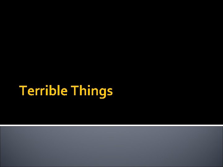 Terrible Things 