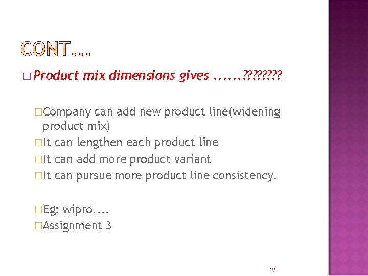 � Product mix dimensions gives. . . ? ? ? ? �Company can add � Product mix dimensions gives. . . ? ? ? ? �Company can add