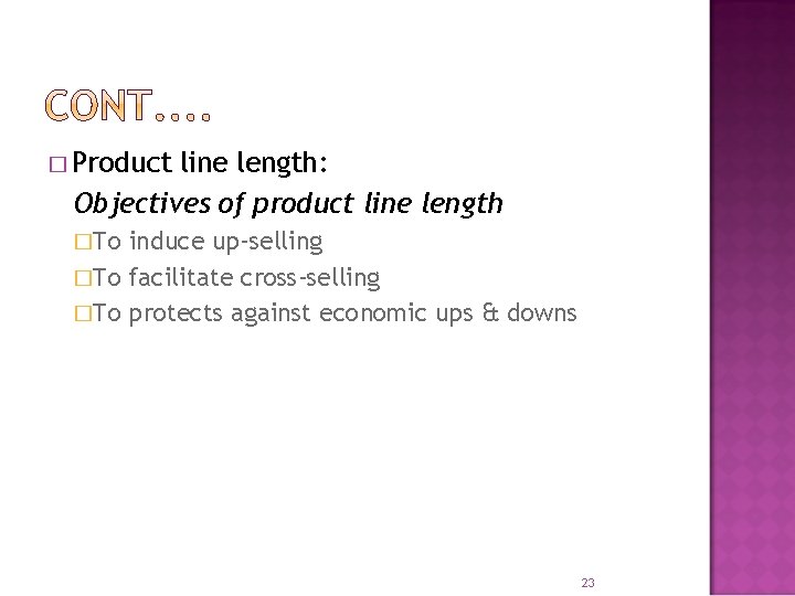 � Product line length: Objectives of product line length �To induce up-selling �To facilitate � Product line length: Objectives of product line length �To induce up-selling �To facilitate