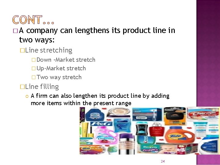 �A company can lengthens its product line in two ways: �Line stretching � Down �A company can lengthens its product line in two ways: �Line stretching � Down