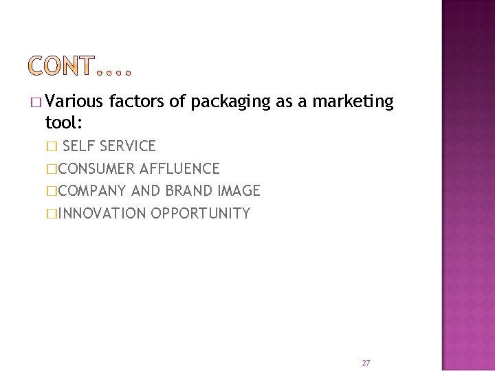 � Various factors of packaging as a marketing tool: SELF SERVICE �CONSUMER AFFLUENCE �COMPANY � Various factors of packaging as a marketing tool: SELF SERVICE �CONSUMER AFFLUENCE �COMPANY