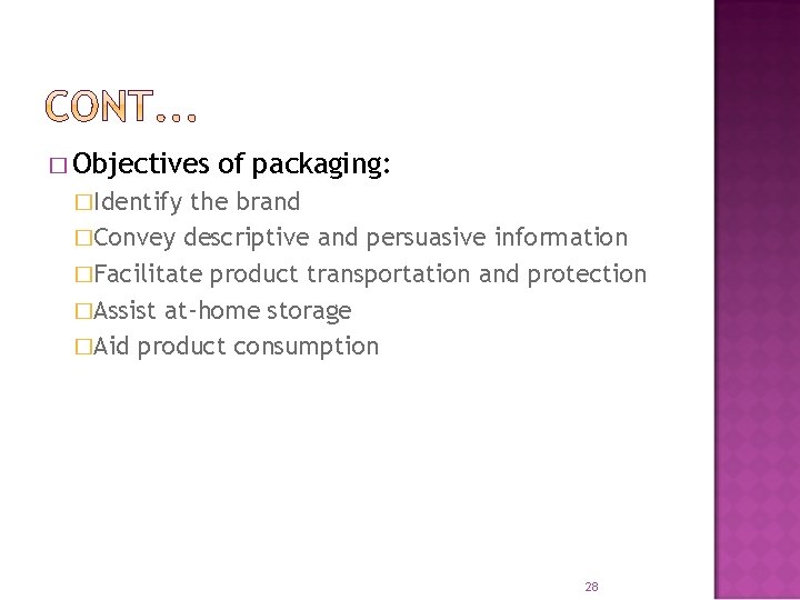 � Objectives of packaging: �Identify the brand �Convey descriptive and persuasive information �Facilitate product � Objectives of packaging: �Identify the brand �Convey descriptive and persuasive information �Facilitate product