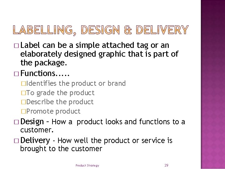 � Label can be a simple attached tag or an elaborately designed graphic that � Label can be a simple attached tag or an elaborately designed graphic that