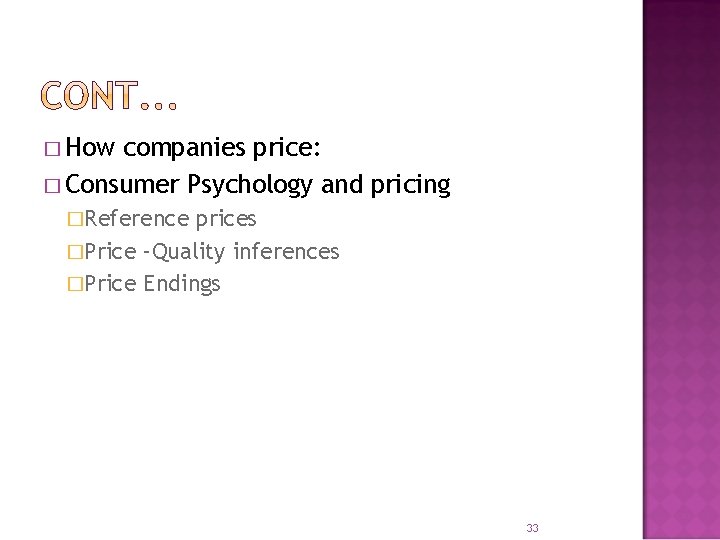 � How companies price: � Consumer Psychology and pricing �Reference prices �Price –Quality inferences � How companies price: � Consumer Psychology and pricing �Reference prices �Price –Quality inferences