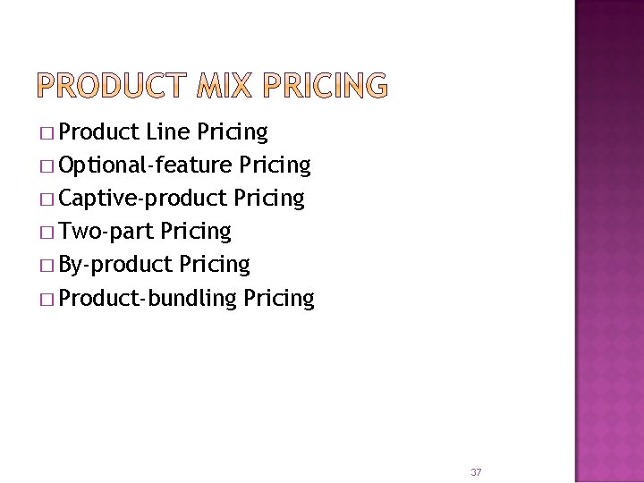 � Product Line Pricing � Optional-feature Pricing � Captive-product Pricing � Two-part Pricing � � Product Line Pricing � Optional-feature Pricing � Captive-product Pricing � Two-part Pricing �