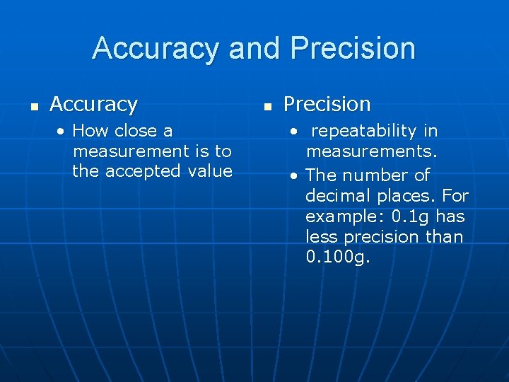 Accuracy and Precision n Accuracy • How close a measurement is to the accepted Accuracy and Precision n Accuracy • How close a measurement is to the accepted