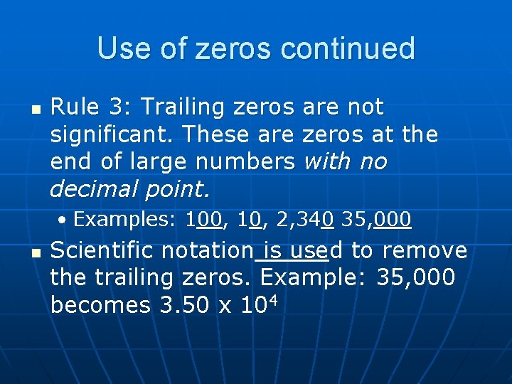 Use of zeros continued n Rule 3: Trailing zeros are not significant. These are Use of zeros continued n Rule 3: Trailing zeros are not significant. These are