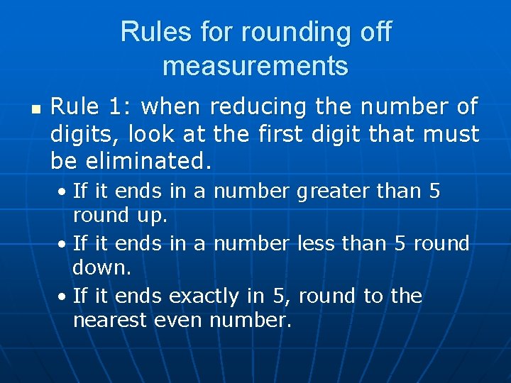 Rules for rounding off measurements n Rule 1: when reducing the number of digits, Rules for rounding off measurements n Rule 1: when reducing the number of digits,