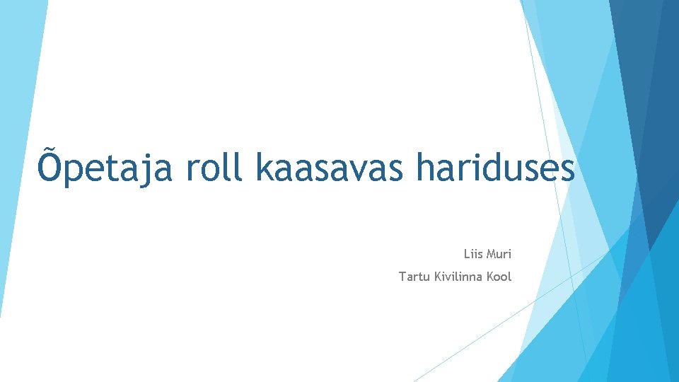 Õpetaja roll kaasavas hariduses Liis Muri Tartu Kivilinna Kool 