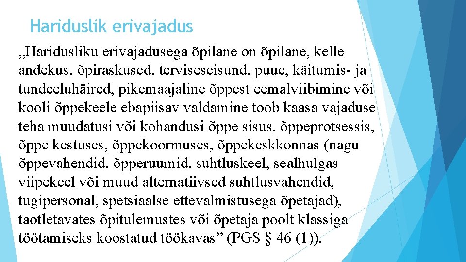 Hariduslik erivajadus „Haridusliku erivajadusega õpilane on õpilane, kelle andekus, õpiraskused, terviseseisund, puue, käitumis- ja