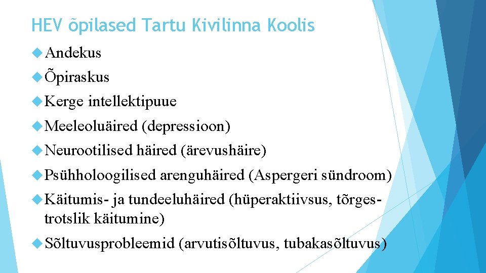 HEV õpilased Tartu Kivilinna Koolis Andekus Õpiraskus Kerge intellektipuue Meeleoluäired Neurootilised (depressioon) häired (ärevushäire)