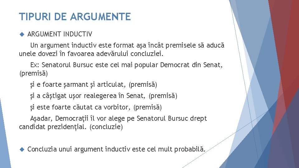TIPURI DE ARGUMENTE ARGUMENT INDUCTIV Un argument inductiv este format așa încât premisele să