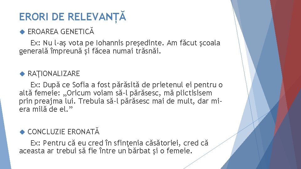 ERORI DE RELEVANȚĂ EROAREA GENETICĂ Ex: Nu l-aș vota pe Iohannis președinte. Am făcut