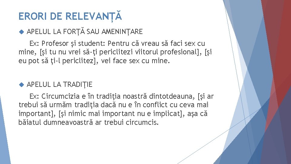 ERORI DE RELEVANȚĂ APELUL LA FORȚĂ SAU AMENINȚARE Ex: Profesor și student: Pentru că