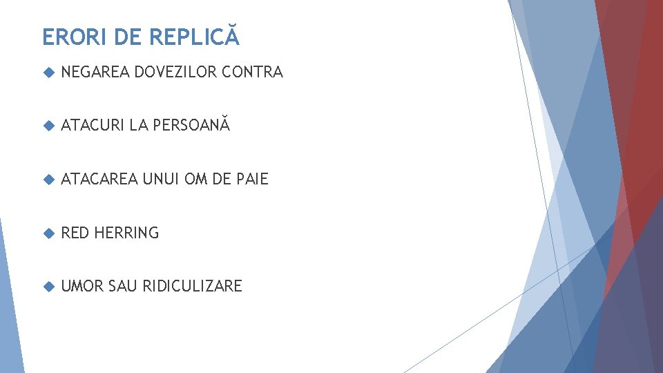 ERORI DE REPLICĂ NEGAREA DOVEZILOR CONTRA ATACURI LA PERSOANĂ ATACAREA UNUI OM DE PAIE