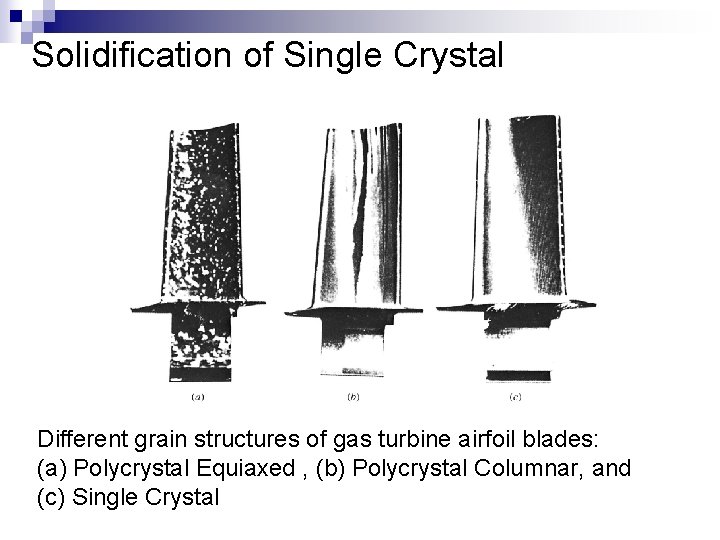 Solidification of Single Crystal Different grain structures of gas turbine airfoil blades: (a) Polycrystal