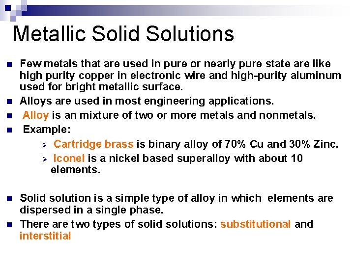 Metallic Solid Solutions n n n Few metals that are used in pure or