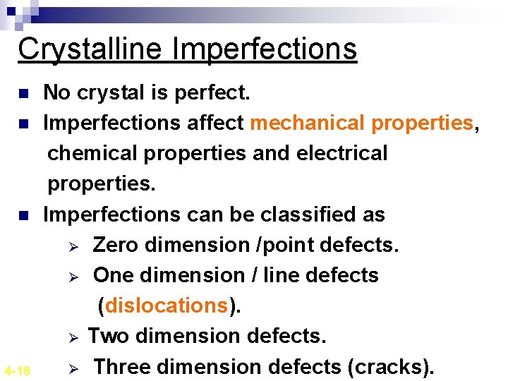 Crystalline Imperfections n n n 4 -18 No crystal is perfect. Imperfections affect mechanical