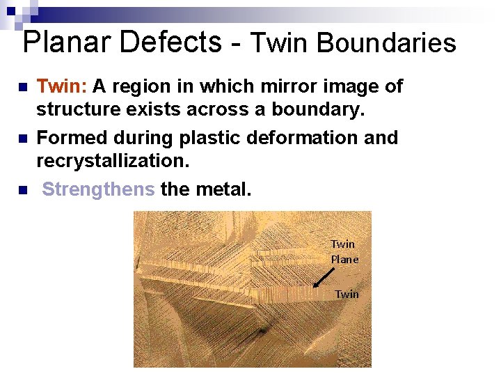 Planar Defects - Twin Boundaries n n n Twin: A region in which mirror