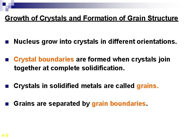 Growth of Crystals and Formation of Grain Structure n Nucleus grow into crystals in