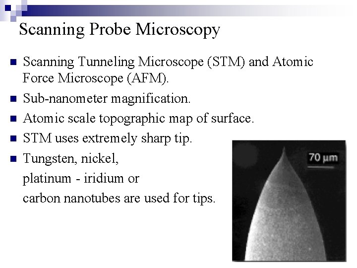 Scanning Probe Microscopy n n n Scanning Tunneling Microscope (STM) and Atomic Force Microscope