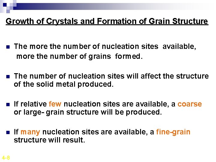 Growth of Crystals and Formation of Grain Structure n The more the number of
