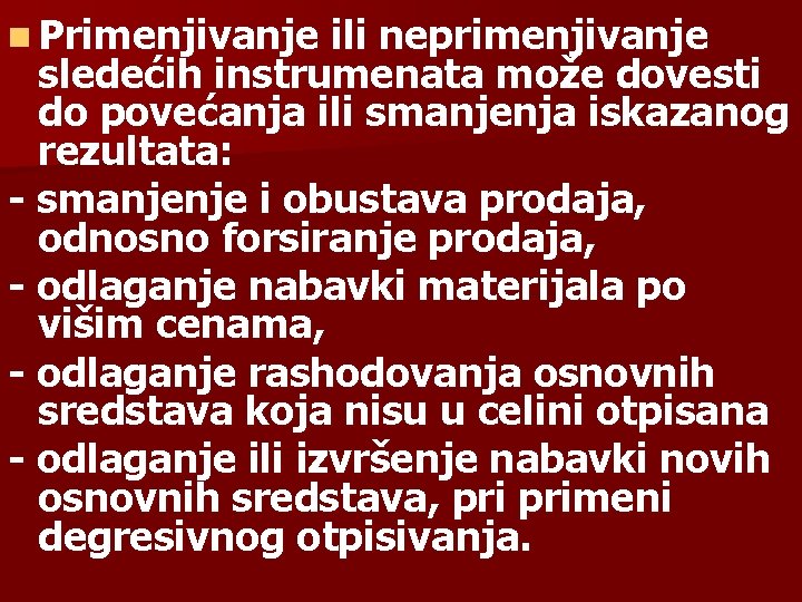 n Primenjivanje ili neprimenjivanje sledećih instrumenata može dovesti do povećanja ili smanjenja iskazanog rezultata: