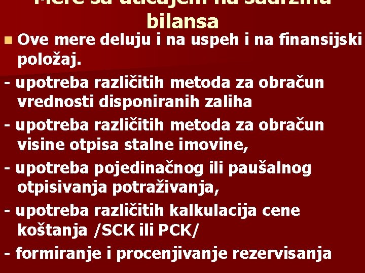 Mere sa uticajem na sadržinu bilansa n Ove mere deluju i na uspeh i