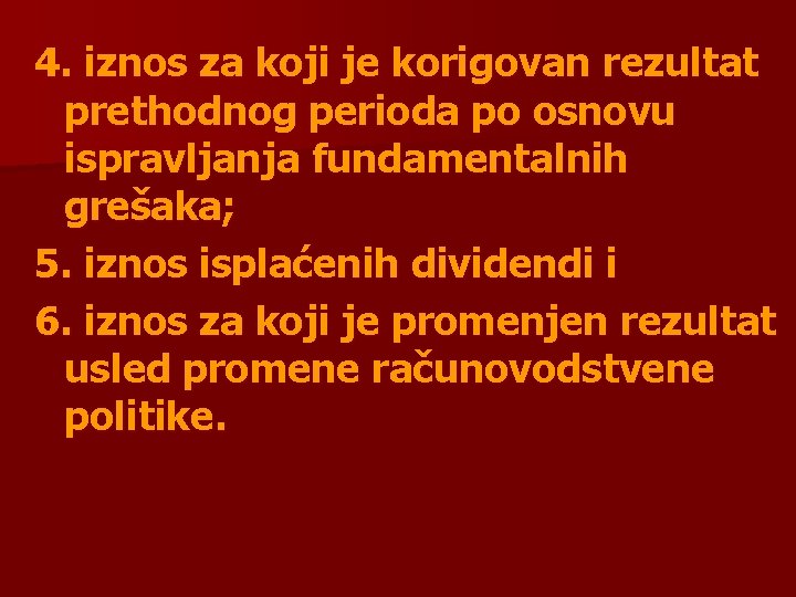 4. iznos za koji je korigovan rezultat prethodnog perioda po osnovu ispravljanja fundamentalnih grešaka;