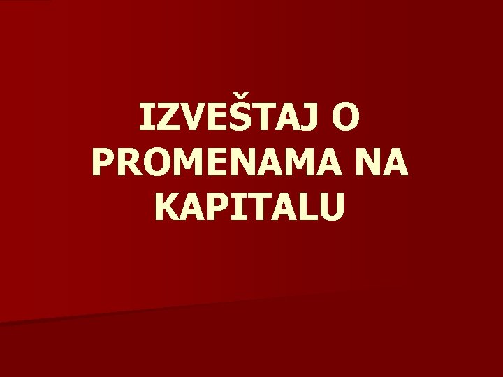 IZVEŠTAJ O PROMENAMA NA KAPITALU 